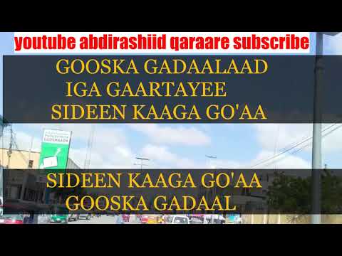 LYRICS GOOSKA GADAAL IGA GAARTAYEE AXMED NAAJI IYO FAADUMO QAASIN YOUTUBE ABDIRASHIID QARAARE