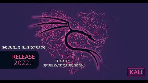Kali Linux 2022.1 | latest and its top features |