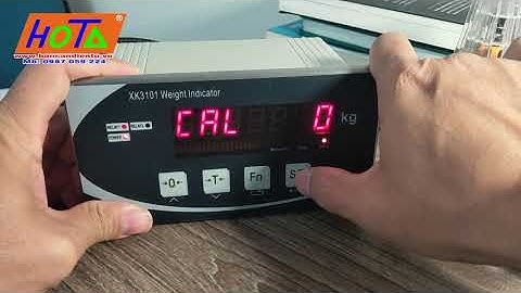 Hướng dẫn chi tiết hiệu chuẩn calibration đầu cân XK3101
