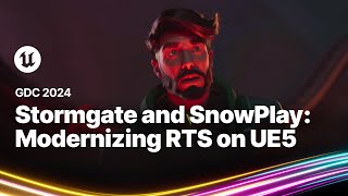 Stormgate and SnowPlay: Modernizing RTS on UE5 | GDC 2024