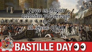 Bastille Day Special - Levée en Masse playthrough + 5k sub Q&A