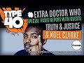 DOCTOR WHO - Type 40 EXTRA: Truth & Justice & Noel Clarke