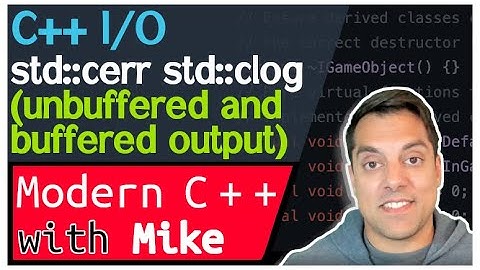 cerr and clog (buffered vs unbuffered) - Stream-Based IO part 2 of n -  Modern Cpp Series Ep. 192