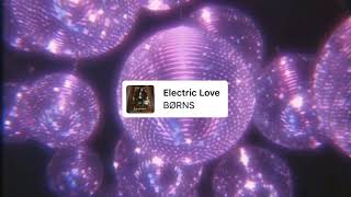 electric love - børns (slowed down)