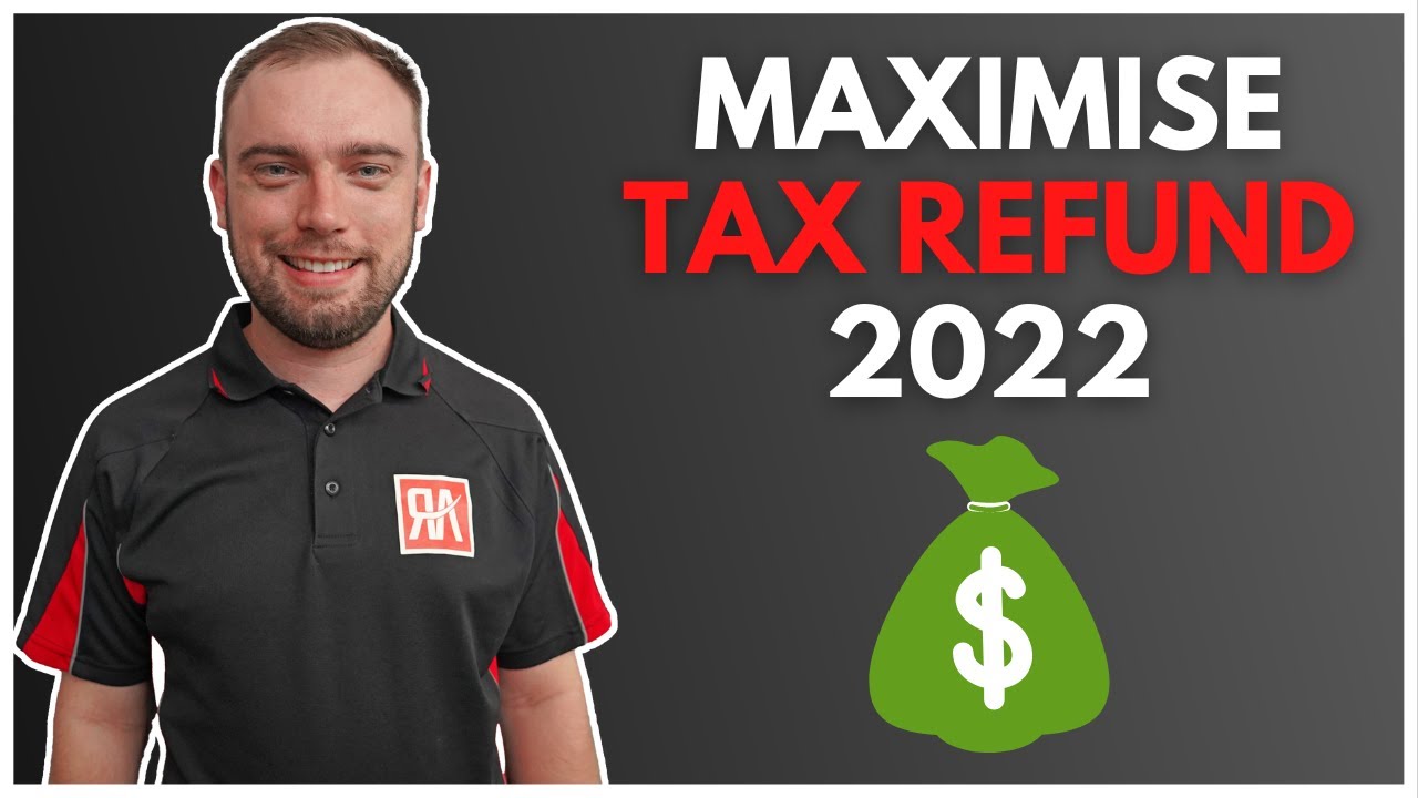 how-to-maximise-your-australian-tax-refund-in-2022-youtube