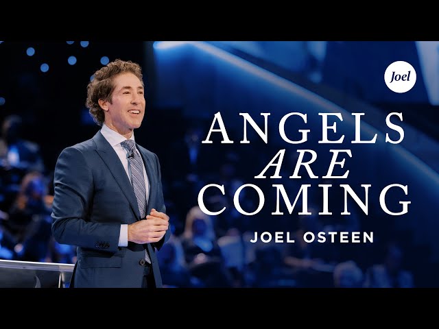 Angels Are Coming | Joel Osteen class=