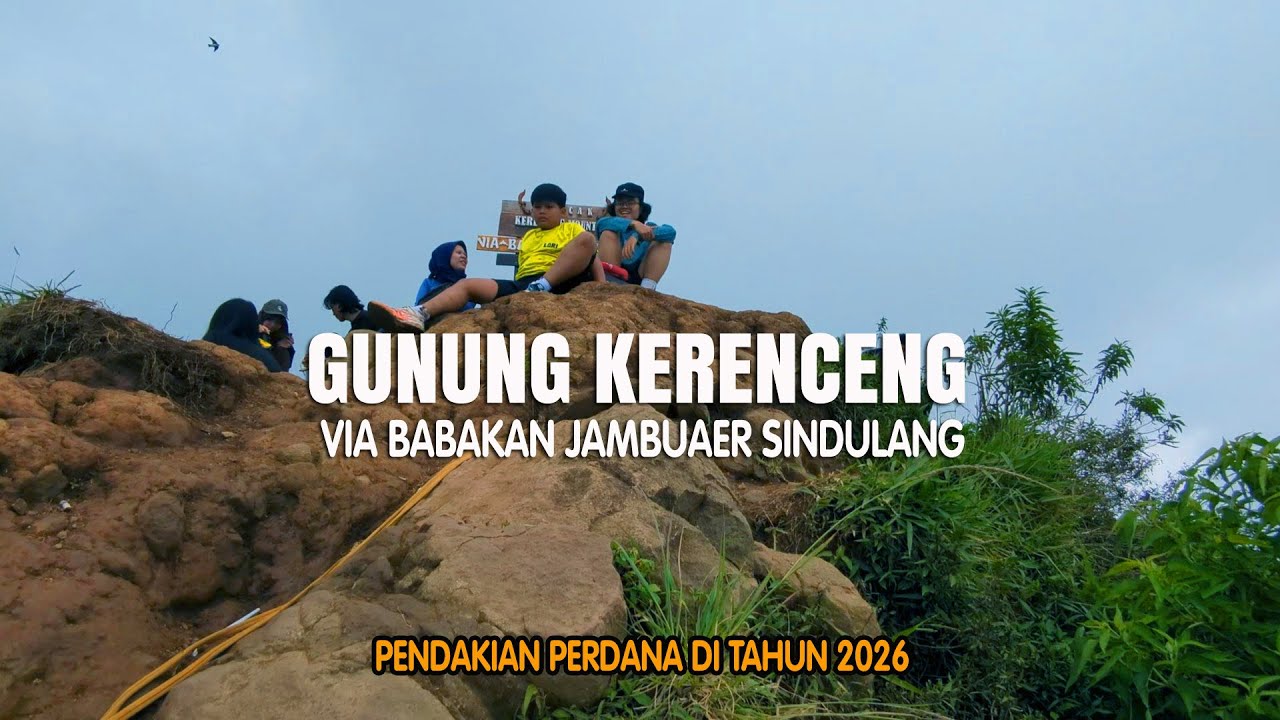 GUNUNG KERENCENG VIA BABAKAN JAMBU AER SINDULANG, PENDAKIAN PERDANA DI TAHUN 2026