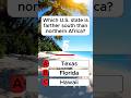 Which U.S. State Is Farther South Than Northern Africa? 😳🌍 #shorts #quiz #usa