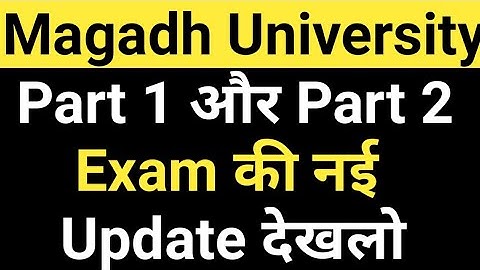 Magadh University 2018-21, 2019-22 Part2/Part1 Exam Date/MU Part1/2 Exam Date/AdmitCard Update देखो