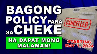 BAGONG POLICY SA CHECKE DAPAT MO MALAMAN!