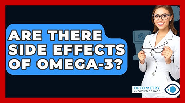 Are There Side Effects Of Omega-3? - Optometry Knowledge Base