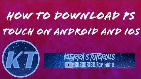 How to download ps touch on android and iOS