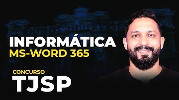 INFORMÁTICA PARA TJSP: MS-WORD 365
