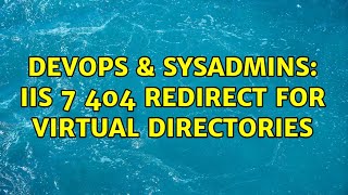 DevOps & SysAdmins: IIS 7 404 redirect for virtual directories (2 Solutions!!)
