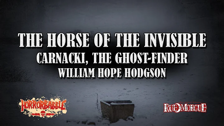 "The Horse of the Invisible" by W. H. Hodgson / A ...