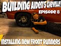 BUILD SERIES!!! Building Aiden's Chevelle: Episode 8 Installing New Front Runners