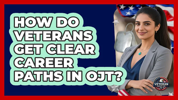 How Do Veterans Get Clear Career Paths In OJT? - Veteran Community Guide
