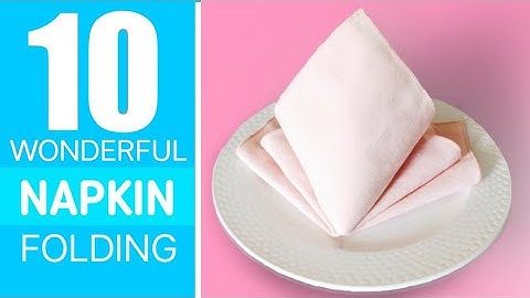 10 WONDERFUL NAPKIN FOLDING