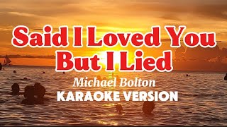 Download Lagu Said I loved You But I Lied - Michael Bolton KARAOKE VERSION #karaoke #karaokeversion MP3 Download Lagu Said I loved You But I Lied - Michael Bolton KARAOKE VERSION #karaoke #karaokeversion MP3