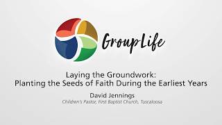 GroupLife 2026 Ministry Training | Preschool Session 1: David Jennings | Laying the Groundwork