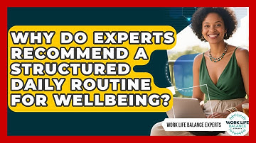Why Do Experts Recommend a Structured Daily Routine for Wellbeing? | Work Life Balance Experts News