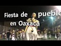 Una fiesta de pueblo de Oaxaca