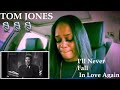 TOM JONES... I'LL NEVER FALL IN LOVE AGAIN (1967) .. REACTION MADDNESS!!! BOOM BOOM BOOM