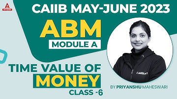 CAIIB May June 2023 | Advanced Bank Management | Module A | Time Value of Money | Class 6
