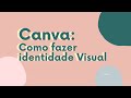 Canva: Crie sua identidade visual do zero