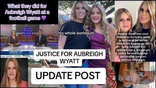 HEATHER WYATT & AUBREIGH WYATT UPDATE