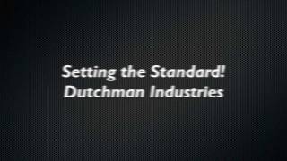 Dutchman Industries Product Showcase