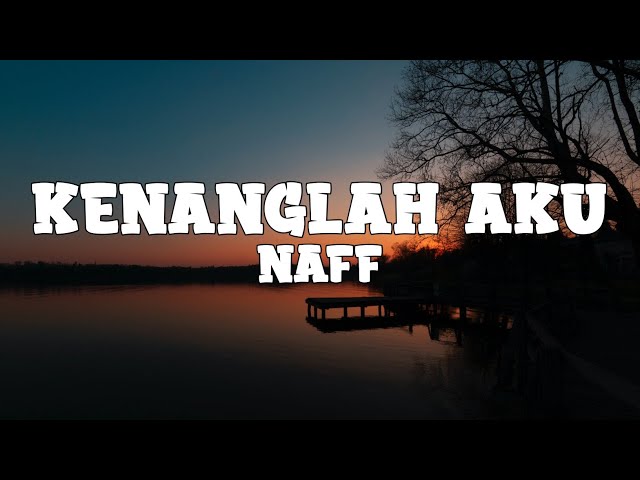 Naff - Kenanglah Aku (Lyrics) class=