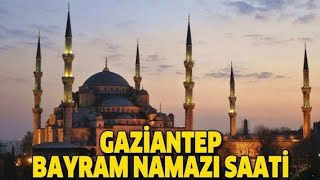 Gaziantep Bayram Namazı Saat Kaçta?