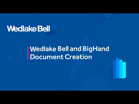 Client Testimonial: Wedlake Bell on BigHand Document Creation