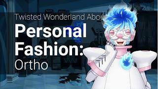 Personal Fashion in Twisted Wonderland: Ortho