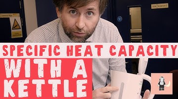 Specific Heat Capacity with a kettle - GCSE and A Level Physics practical
