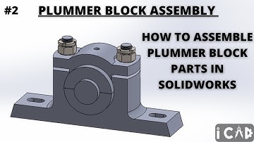 SOLIDWORKS ASSEMBLY TUTORIAL: How to assemble Plummer block parts in Solidworks?