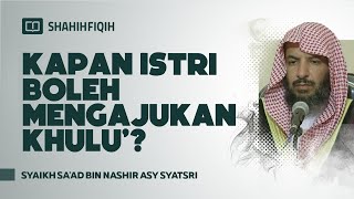 Kapan Istri Boleh Mengajukan Khulu’? - Syaikh Saad Bin Nashir Asy - Syatsri