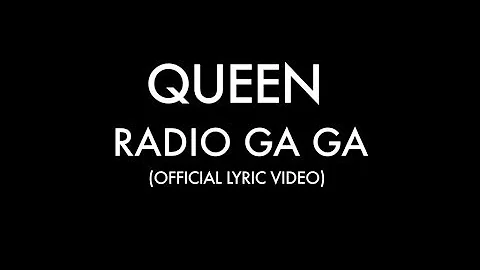 Queen - Radio Ga Ga (Official Lyric Video)