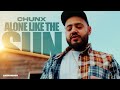 Chunx - Alone Like The Sun (Official Music Video)