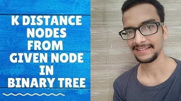 7.e) K distance nodes from given node in binary tree
