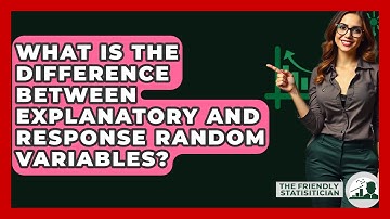What Is The Difference Between Explanatory And Response Random Variables?