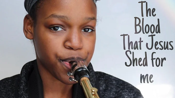 The Blood That Jesus Shed For Me - Saxophone Cover by Ariana Stanberry