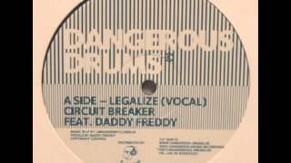 Circuit Breaker feat Daddy Freddy - Legalize (Dub)