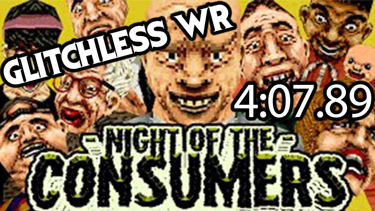 NIGHT OF THE CONSUMERS Glitchless% WR 4:07.89