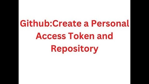 Create a Github repository and a personal access token