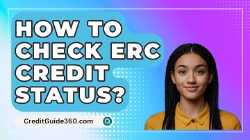 How To Check Erc Credit Status? - CreditGuide360.com