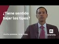 ¿Tiene sentido bajar los tipos?