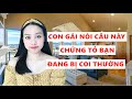 Người con gai nói ra câu này chứng tỏ hạ thấp và không coi bạn ra gì