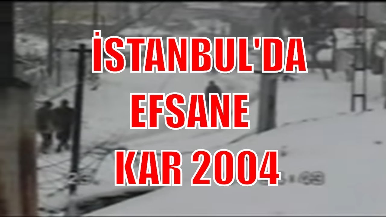 istanbul da efsane kar 2004 yili youtube